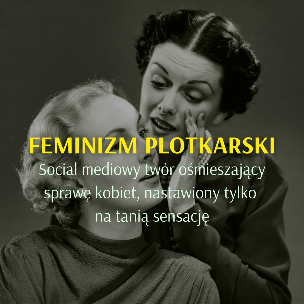 Feminizm plotkarski typu Staśko – jako wykorzytywanie spraw kobiet do tanich sensacji i click&nbsp;baitów.